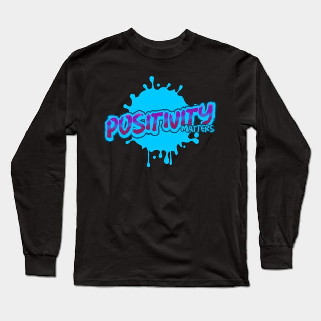 Positive Quote Positivity Matters Graffiti Paint Art Gift Long Sleeve T-Shirt by Inspire Enclave